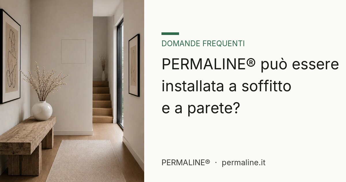 PERMALINE® può essere installata a soffitto e a parete?